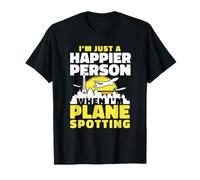 I'm Just A Happier Person When I'm Plane Spotting T-Shirt