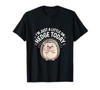 Im Just A Little On Hedge Today T-Shirt