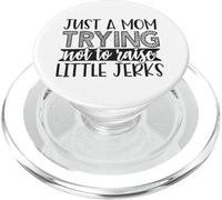 I'm Just A Mom Trying Not To Raise Little Jerks Fun Novelty PopSockets PopGrip for MagSafe