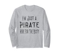 I'm Just a Pirate Here for The Booty Treasure Joke Long Sleeve T-Shirt