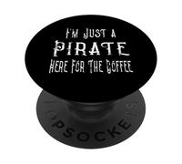 I'm Just a Pirate Here For The Coffee Joke PopSockets Adhesive PopGrip