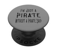 I'm Just a Pirate Without A Pirate Ship Retro Look PopSockets Adhesive PopGrip