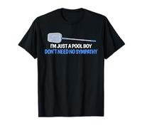 I'm Just A Pool Boy, Don't Need No Sympathy Funny T-Shirt
