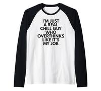 I'm Just A Real Chill Guy Who Overthinks Like It's My Job Raglan Baseball Tee