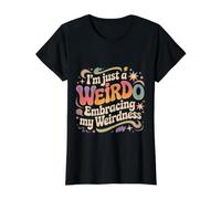 I'm Just A Weirdo Embracing My Weirdness - Value Graphic T-Shirt, Women, Black, L