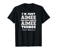 I'm Just Aimee Here Doing Amazing Aimee Things T-Shirt