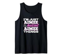 I'm Just Aimee Here Doing Amazing Aimee Things Tank Top
