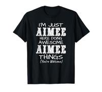 I'm Just Aimee Here Doing Awesome Aimee Things T-Shirt