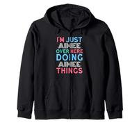 I'm Just Aimee Over Here Doing Aimee Things Name Zip Hoodie