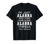 I'm Just Alanna Here Doing Awesome Alanna Things T-Shirt