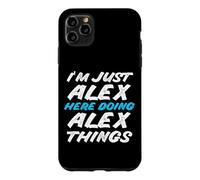 I'm Just Alex Here Doing Alex Things Funny Name Case for iPhone 11 Pro Max