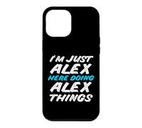 I'm Just Alex Here Doing Alex Things Funny Name Case for iPhone 12 Pro Max