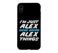 I'm Just Alex Here Doing Alex Things Funny Name Case for iPhone XS Max