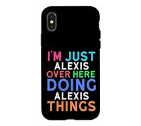 I'm Just Alexis Over Here Doing Alexis Things Alexis Case for iPhone X/XS