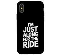 I'm Just Along For The Ride Funny T Shirt Funny Case for iPhone X/XS