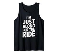 I'm Just Along for The Ride Funny T Shirt Funny Tank Top