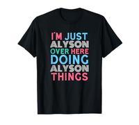I'm Just Alyson Over Here Doing Alyson Things Name T-Shirt