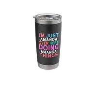 I'm Just Amanda Over Here Doing Amanda Things Name Stainless Steel Insulated Tumbler