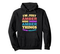 I'm Just Amber Doing Amber Things You're Welcome Pullover Hoodie