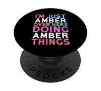 I'm Just Amber Over Here Doing Amber Things Name PopSockets Adhesive PopGrip