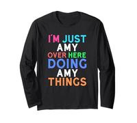 I'm Just Amy Over Here Doing Amy Things Amy Long Sleeve T-Shirt