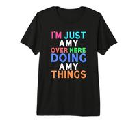 I'm Just Amy Over Here Doing Amy Things Amy Premium T-Shirt