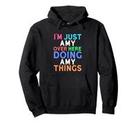 I'm Just Amy Over Here Doing Amy Things Amy Pullover Hoodie