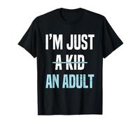 I'm Just An Adult A Kid Funny Adulthood Saying T-Shirt