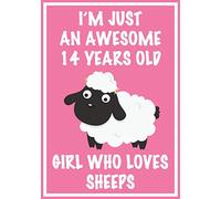 I'm Just An Awesome 14 Years Old Girl Who Loves Sheeps: Lined Sheep lovers Notebook | Cute writing & drawing Journal Gift: Perfect birthday gift for ... for daughter, sister, granddaughter, niece …