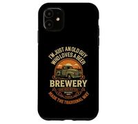 I'M JUST AN OLD GUY WHO LOVES A BEER BREWERY FARMER LIFE Case for iPhone 11