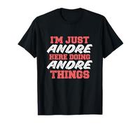 I'm Just Andre Doing Andre Things Funny First Name T-Shirt