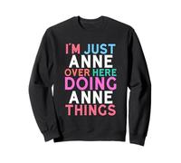 I'm Just Anne Over Here Doing Anne Things Name Sweatshirt