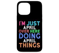 I'm Just April Over Here Doing April Things April Case for iPhone 13 Pro Max