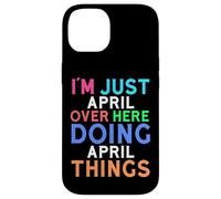 I'm Just April Over Here Doing April Things April Case for iPhone 14