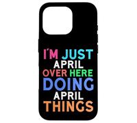 I'm Just April Over Here Doing April Things April Case for iPhone 16 Pro