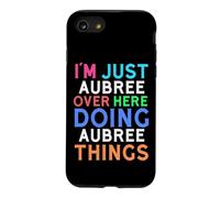 I'm Just Aubree Over Here Doing Aubree Things Aubree Case for iPhone SE (2020) / 7/8