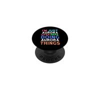 I'm Just Aurora Over Here Doing Aurora Things Aurora PopSockets Adhesive PopGrip