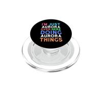 I'm Just Aurora Over Here Doing Aurora Things Aurora PopSockets PopGrip for MagSafe