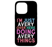 I'm Just Avery Over Here Doing Avery Things Name Case for iPhone 14 Pro Max