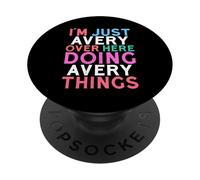I'm Just Avery Over Here Doing Avery Things Name PopSockets Adhesive PopGrip