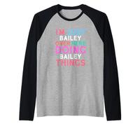 I'm Just Bailey Over Here Doing Bailey Things Name Raglan Baseball Tee