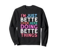 I'm Just Bette Over Here Doing Bette Things Name Sweatshirt