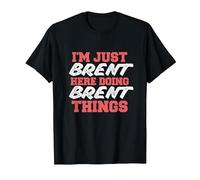 I'm Just Brent Doing Brent Things Funny First Name T-Shirt, Men, Black, 5X-Large