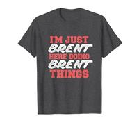 I'm Just Brent Doing Brent Things Funny First Name T-Shirt, Men, Dark Heather Grey, XX-Large