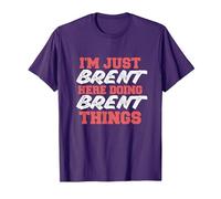I'm Just Brent Doing Brent Things Funny First Name T-Shirt, Men, Purple, Small