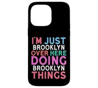 I'm Just Brooklyn Over Here Doing Brooklyn Things Name Case for iPhone 14 Pro Max