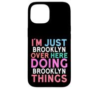 I'm Just Brooklyn Over Here Doing Brooklyn Things Name Case for iPhone 15
