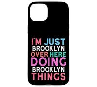 I'm Just Brooklyn Over Here Doing Brooklyn Things Name Case for iPhone 15 Plus
