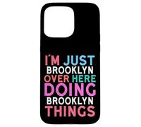 I'm Just Brooklyn Over Here Doing Brooklyn Things Name Case for iPhone 15 Pro Max