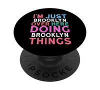 I'm Just Brooklyn Over Here Doing Brooklyn Things Name PopSockets Adhesive PopGrip